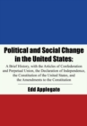 Image for Political and Social Change in the United States: A Brief History, With the Declaration of Independence, the Articles of Confederation, the U.S. Constitution, and the Amendments to the Constitution