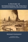 Image for history of international oil politics: Theoretical Perspectives And Case Studies