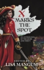 Image for X Marks the Spot: An Anthology of Treasure and Theft