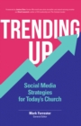 Image for Trending Up: Social Media Strategies for Today&#39;s Church