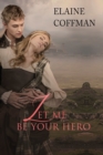 Image for Let Me Be Your Hero