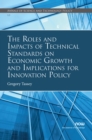 Image for The Roles and Impacts of Technical Standards on Economic Growth and Implications for Innovation Policy