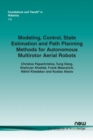Image for Modeling, Control, State Estimation and Path Planning Methods for Autonomous Multirotor Aerial Robots