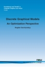 Image for Discrete Graphical Models : An Optimization Perspective