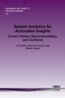Image for Speech Analytics for Actionable Insights : Current Status, Recommendation, and Guidance