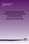 Image for Extracting, Mining and Predicting Users’ Interests from Social Media