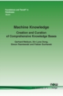 Image for Machine knowledge  : creation and curation of comprehensive knowledge bases