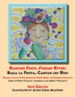 Image for Dancing Fruit, Singing Rivers, Baila la Fruta, Cantan los R?os