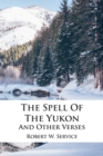 Image for The Spell Of The Yukon And Other Verses