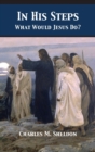 Image for In His Steps : What Would Jesus Do?