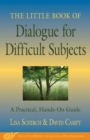 Image for Little Book of Dialogue for Difficult Subjects: A Practical, Hands-On Guide