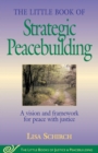 Image for Little Book of Strategic Peacebuilding: A Vision And Framework For Peace With Justice