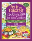 Image for Fix-it and forget-it cooking light for slow cookers: 600 healthy, low-fat recipes for your slow cooker