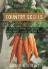 Image for The good living guide to country skills  : wisdom for growing your own food, raising animals, canning and fermenting, and more