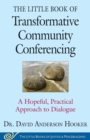 Image for The little book of transformative community conferencing  : a hopeful, practical approach to dialogue
