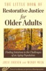 Image for The Little Book of Restorative Justice for Older Adults : Finding Solutions to the Challenges of an Aging Population