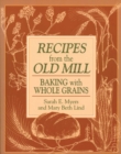Image for Recipes from the Old Mill: Backing With Whole Grains