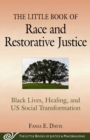 Image for The little book of race and restorative justice: black lives, healing, and US social transformation