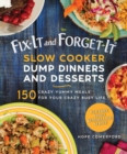 Image for Fix-It and Forget-It Slow Cooker Dump Dinners and Desserts: 150 Crazy Yummy Meals for Your Crazy Busy Life