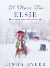 Image for A horse for Elsie: an amish christmas romance