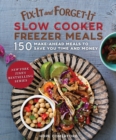 Image for Fix-It and Forget-It Slow Cooker Freezer Meals: 150 Make-Ahead Dinners, Desserts, and More!