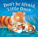 Image for Don&#39;t Be Afraid Little Ones