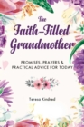 Image for The Faith-Filled Grandmother : Promises, Prayers &amp; Practical Advice for Today