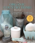 Image for Organic Country Home Handbook: How to Make Your Own Healthy Soaps, Sprays, Wipes, and Other Cleaning Products