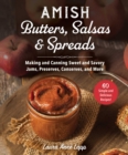 Image for Amish Butters, Salsas &amp; Spreads: Making and Canning Sweet and Savory Jams, Preserves, Conserves, and More
