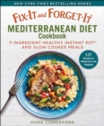 Image for Fix-It and Forget-It Mediterranean Diet Cookbook: 7-Ingredient Healthy Instant Pot and Slow Cooker Meals