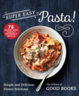 Image for Super Easy Pasta!: Simple and Delicious Dinner Solutions