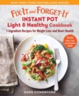 Image for Fix-It and Forget-It Instant Pot Light &amp; Healthy Cookbook: 7-Ingredient Recipes for Weight Loss and Heart Health