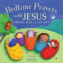 Image for Bedtime Prayers with Jesus : Finding Rest in His Love