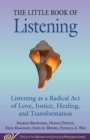 Image for Little Book of Listening: Listening as a Radical Act of Love, Justice, Healing, and Transformation