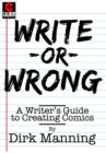 Image for Write or Wrong: A Writer&#39;s Guide to Creating Comics