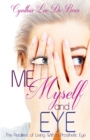Image for Me, Myself and Eye : The Realities of Living With a Prosthetic Eye
