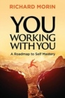 Image for You working with you  : a roadmap to self mastery