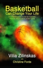 Image for Basketball can change your life  : a comprehensive guide for coaches, parents and students of the game