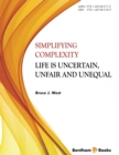 Image for Simplifying Complexity: Life is Uncertain, Unfair and Unequal