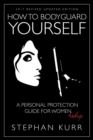 Image for How to Bodyguard Yourself : A Personal Protection Guide for Women - Redux