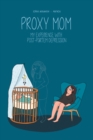 Image for Proxy Mom : My Experience with Post Partum Depression