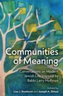 Image for Communities of Meaning: Conversations on Modern Jewish Life Inspired by Rabbi Larry Hoffman : Conversations on Modern Jewish Life Inspired by Rabbi Larry Hoffman