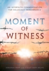 Image for Moment of Witness : An Interfaith Commemoration for Holocaust Remembrance