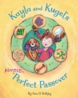 Image for Kayla and Kugel&#39;s Almost-Perfect Passover