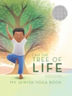 Image for I Am The Tree of Life: My Jewish Yoga Book