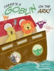 Image for There&#39;s a Goblin on the Ark