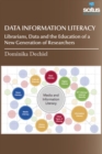 Image for Data information literacy  : librarians, data and the education of a new generation of researchers