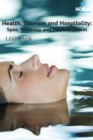 Image for Health, tourism and hospitality  : spas, wellness and medical travel