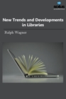 Image for New Trends &amp; Developments in Libraries