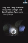 Image for Long &amp; Deep Tunnels : Integrated Design &amp; Construction Approach
